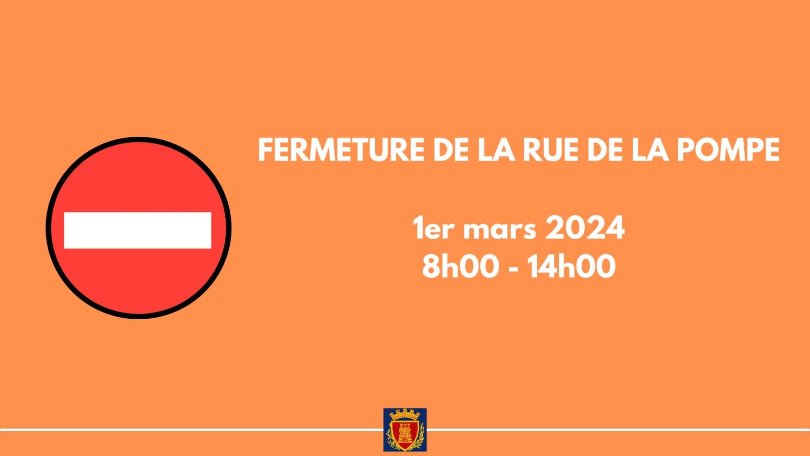 Vendredi 1er mars 2024 - Fermeture de la rue de la pompe