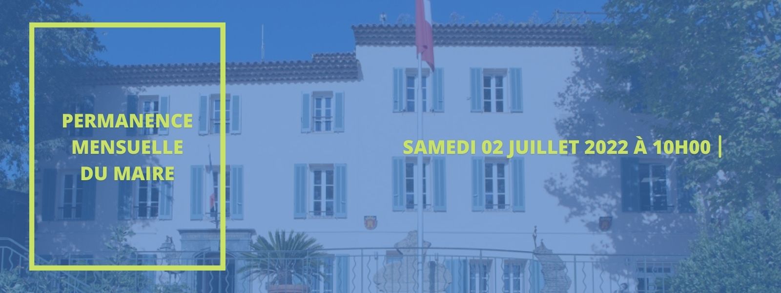 Samedi 02 juillet 2022 : permanence mensuelle du maire